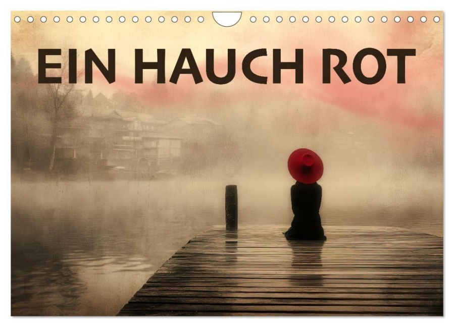 EIN HAUCH ROT (Wandkalender 2027 DIN A4 quer), CALVENDO Monatskalender - Erich Krätschmer
