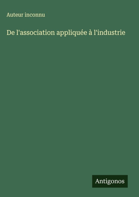 De l'association appliquée à l'industrie - Auteur Inconnu