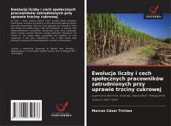 Cover-Bild zum Titel 'Ewolucja liczby i cech spo¿ecznych pracowników zatrudnionych przy uprawie trzciny cukrowej' von 'Marcos César Triches'