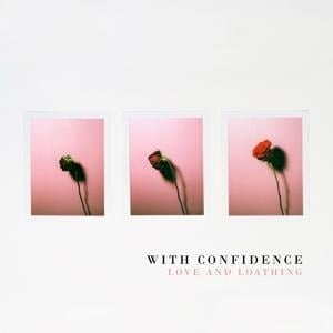 Love and Loathing - With Confidence