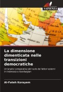 Cover-Bild zum Titel 'La dimensione dimenticata nelle transizioni democratiche' von 'Al-Fateh Korayem'