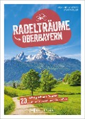 Radelträume in Oberbayern - Wilfried Und Lisa Bahnmüller