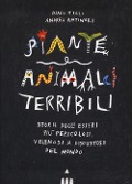 Cover-Bild zum Titel 'Piante e animali terribili. Storie degli esseri più pericolosi, velenosi e disgustosi del mondo' von 'Dino Ticli'