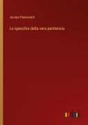 Cover-Bild zum Titel 'Lo specchio della vera penitenzia' von 'Jacopo Passavanti'
