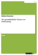 Cover-Bild zum Titel 'Der gesundheitliche Nutzen von Krafttraining' von 'Barbara Baumann'