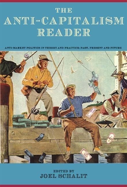 The Anti-Capitalism Reader - Joel Schalit