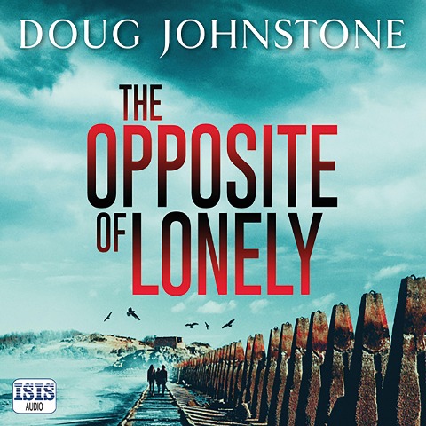 The Opposite of Lonely - Doug Johnstone
