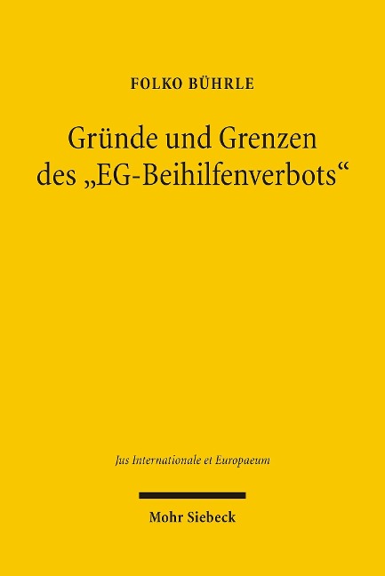 Gründe und Grenzen des 'EG-Beihilfenverbots' - Folko Bührle