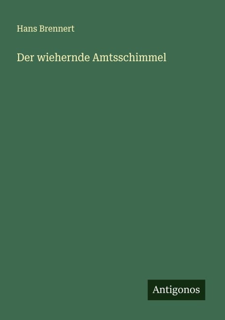 Der wiehernde Amtsschimmel - Hans Brennert