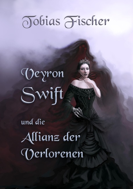 Veyron Swift und die Allianz der Verlorenen - Tobias Fischer