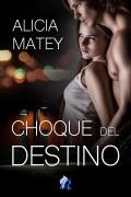 Cover-Bild zum Titel 'Choque del destino' von 'Alicia Matey'