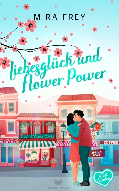 Liebesglück und Flower Power - Mira Frey