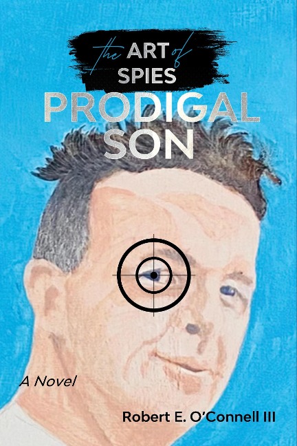 The Art of Spies: Prodigal Son - Robert O'Connell