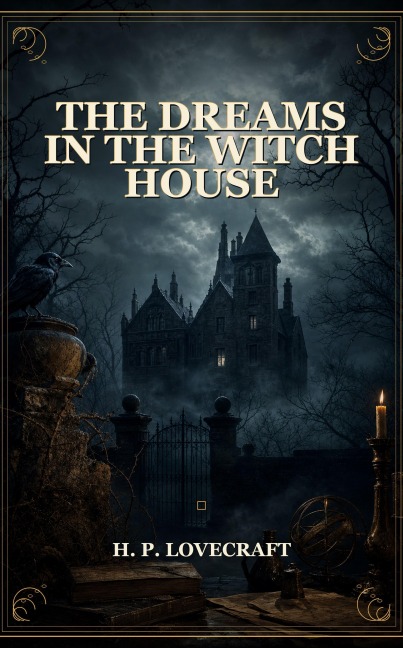 The Dreams in the Witch House - H. P. Lovecraft
