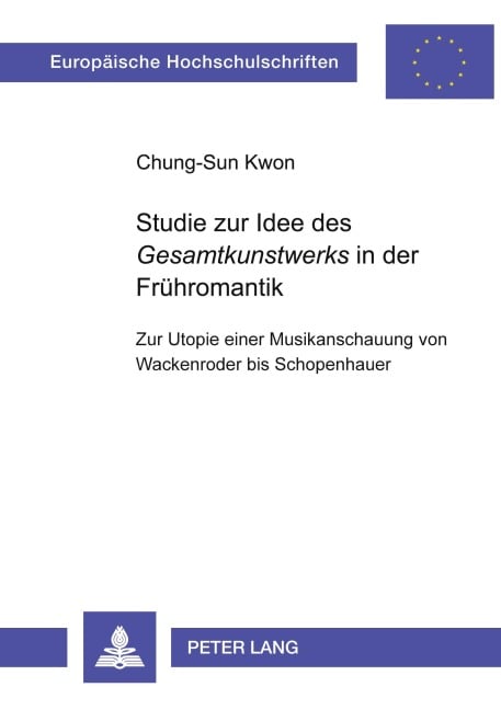 Studie zur Idee des 'Gesamtkunstwerks' in der Frühromantik - Chung-Sun Kwon