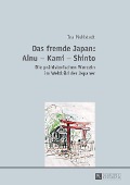 Das fremde Japan: Ainu ¿ Kami ¿ Shinto - Ina Mahlstedt
