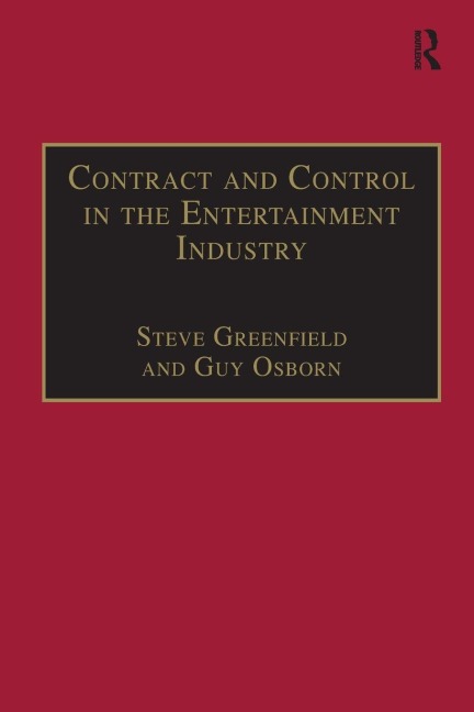 Contract and Control in the Entertainment Industry - Steve Greenfield, Guy Osborn