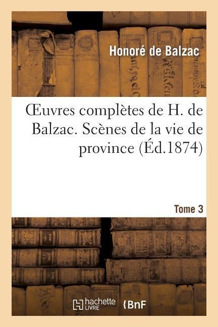 Oeuvres Complètes de H. de Balzac. Scènes de la Vie de Province. T3. Les Rivalités: La Vieille Fille - Honoré de Balzac