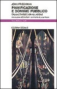 Cover-Bild zum Titel 'Pianificazione e dominio pubblico. Dalla conoscenza all'azione' von 'John Friedmann'