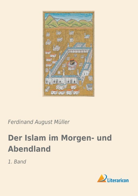 Der Islam im Morgen- und Abendland - Ferdinand August Müller
