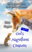 Cover-Bild zum Titel 'God's Magnificent Creatures: Lessons Learned From God's Backyard Creatures' von 'Mary Rogers'