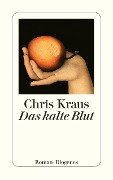 Cover-Bild zum Titel 'Das kalte Blut' von 'Chris Kraus'