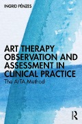 Cover-Bild zum Titel 'Art Therapy Observation and Assessment in Clinical Practice' von 'Ingrid Pénzes'