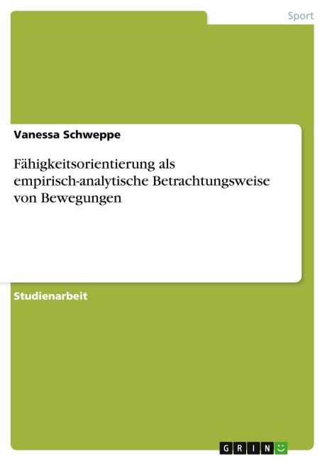 Fähigkeitsorientierung als empirisch-analytische Betrachtungsweise von Bewegungen - Vanessa Schweppe