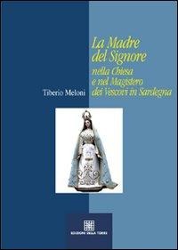 La madre del Signore nella Chiesa e nel magistero dei vescovi in Sardegna - Tiberio Meloni
