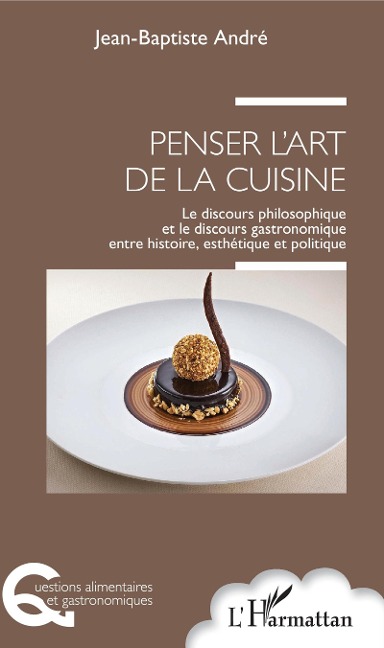 Penser l'art de la cuisine - Andre Jean-Baptiste Andre
