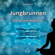 Cover-Bild zum Titel 'Jungbrunnen - Eine geführte Meditation' von 'Juliane Loerke'