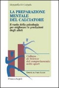 Cover-Bild zum Titel 'La preparazione mentale del calciatore. Il ruolo della psicologia per migliorare le prestazioni degli atleti' von 'Donatella Di Corrado'