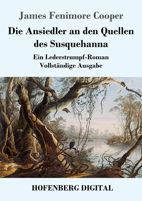 Die Ansiedler an den Quellen des Susquehanna - James Fenimore Cooper