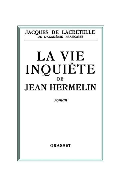 La vie inquiète de Jean Hermelin - Jacques De Lacretelle