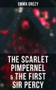 The Scarlet Pimpernel & The First Sir Percy - Emma Orczy