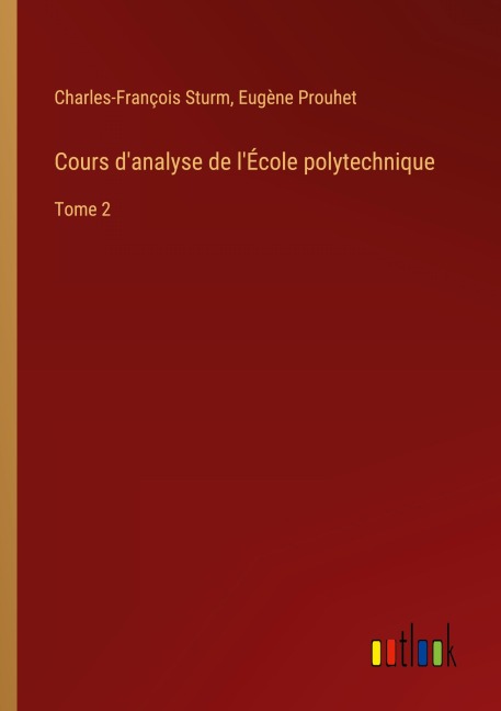 Cours d'analyse de l'École polytechnique - Charles-François Sturm, Eugène Prouhet