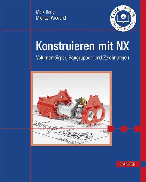 Konstruieren mit NX - Maik Hanel, Michael Wiegand