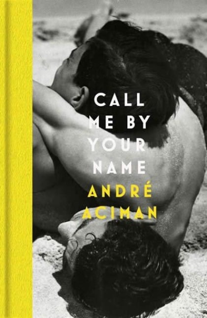Call Me By Your Name - André Aciman