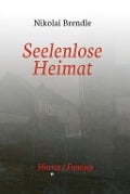 Cover-Bild zum Titel 'Seelenlose Heimat' von 'Nikolai Brendle'