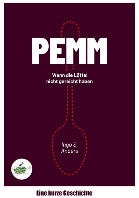PEMM: Wenn die Löffel nicht gereicht haben - Ingo S. Anders