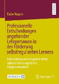 Professionelle Entscheidungen angehender Lehrpersonen in der Förderung selbstregulierten Lernens - Fabio Nagele