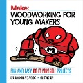Woodworking for Young Makers - Loyd Blankenship, Lane Boyd