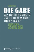 Die Gabe als drittes Prinzip zwischen Markt und Staat? - Marc Frick