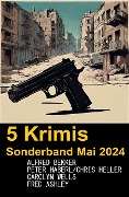 5 Krimis Sonderband Mai 2024 - Alfred Bekker, Peter Haberl, Chris Heller, Carolyn Wells, Fred Ashley