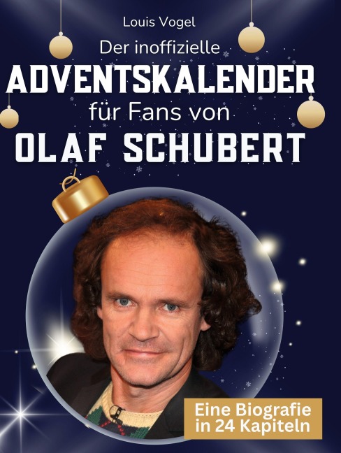Der inoffizielle Adventskalender für Fans von Olaf Schubert - Louis Vogel