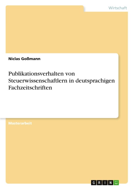 Publikationsverhalten von Steuerwissenschaftlern in deutsprachigen Fachzeitschriften - Niclas Goßmann