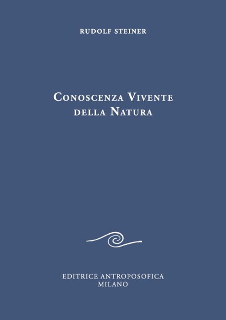 Conoscenza vivente della natura. Peccato originale dell'intelletto e superamento spirituale del peccato - Rudolf Steiner