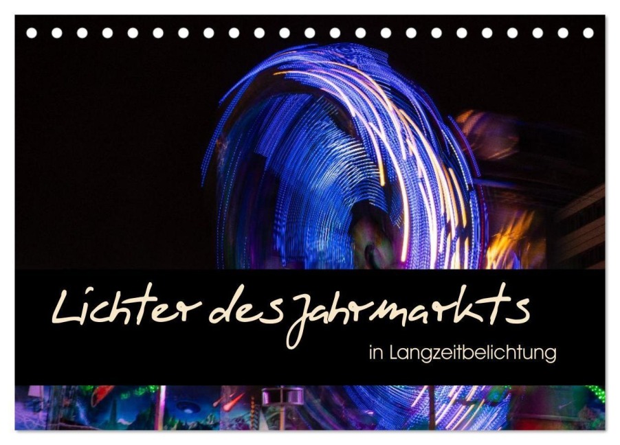 Lichter des Jahrmarkts in Langzeitbelichtung (Tischkalender 2027 DIN A5 quer), CALVENDO Monatskalender - Gisela Will