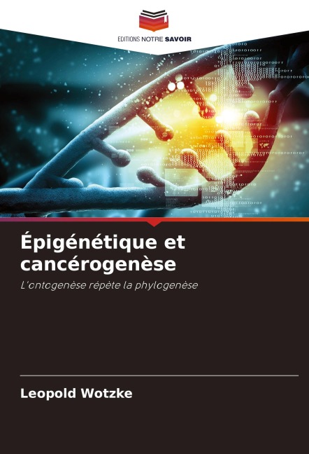 Épigénétique et cancérogenèse - Leopold Wotzke