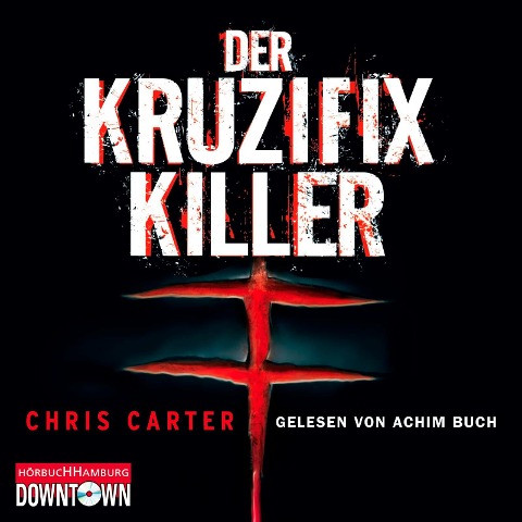 Der Kruzifix-Killer (Ein Hunter-und-Garcia-Thriller 1) - Chris Carter